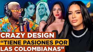 LA DEBILIDAD DE CRAZY DESIGN POR LAS COLOMBIANAS “PRIMERO CARO BRITO AHORA VA POR KAROL G” [upl. by Edyaw]