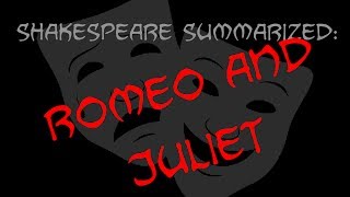 Shakespeare Summarized Romeo And Juliet [upl. by Osmond491]