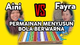 Kak Aini Vs Kak Fayra Permainan Seru Menyusun Bola Berwarna 1 [upl. by Aimo]