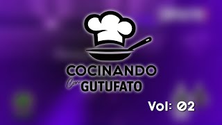 Cocinando con Gutufato Vol 02 [upl. by Mirella]