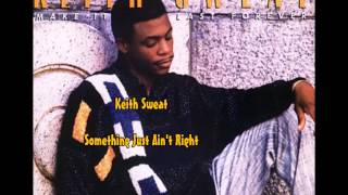 Keith Sweat  Something Just Aint Right [upl. by Annehsat]