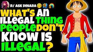 Whats An Illegal Thing People Dont Know Is Illegal [upl. by Leatrice]