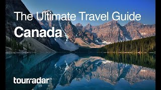 Canada The Ultimate Travel Guide by TourRadar 45 [upl. by Lizzy]