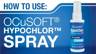 HOW TO Use OCuSOFT HypoChlor Spray 002 Hypochlorous Acid [upl. by Amalia]