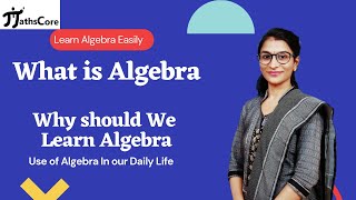 Lets Know About Algebra  Algebra  Application Of Algebra In real Life by MathsCore [upl. by Neelik]