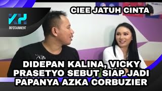 DIDEPAN KALINA VICKY PRASETYO SEBUT SIAP JADI PAPANYA AZKA CORBUZIER [upl. by Mendez]