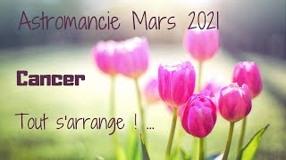 Astromancie  Cancer Mars 2021 🌹🌹🌹 Tout sarrange 🌹🌹🌹 [upl. by Keg453]