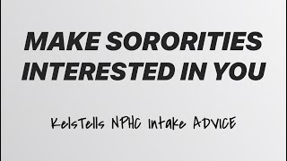 Make Sororities Interested in You  NPHC Sorority Advice  KelsTells [upl. by Alcot]