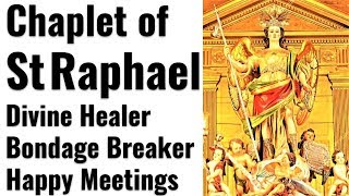 Chaplet of St Raphael Divine Healer Miracle Healing Physical Emotional healing Breaking Illness [upl. by Adnamar568]