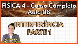 Física 4  Aula 8  Interferência parte 1 [upl. by Yerhcaz408]