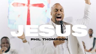 Jesus  Phil Thompson Official Live Video [upl. by Fabri]