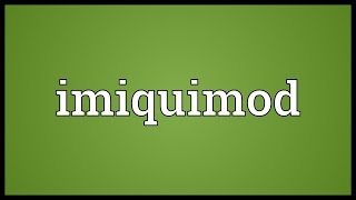 Imiquimod Meaning [upl. by Viviene]