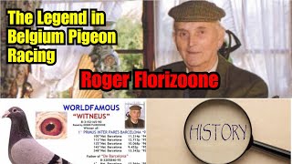 Racing Pigeon History Roger Florizoone  Sino nga ba ang Legend na si Florizoone Rey So [upl. by Madanhoj]