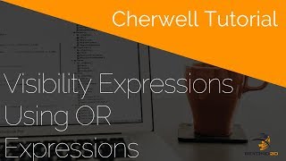 Cherwell Tutorial Visibility Expressions Using OR Expressions [upl. by Tarra888]