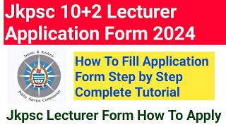 Jkpsc 102 Lecturer Recruitment 2024  How To Apply  How To Fill Form Step By Step Full Tutorial [upl. by Sandry]