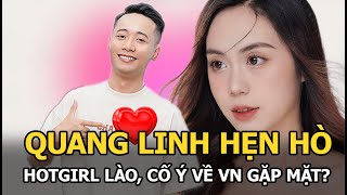 Quang Linh hẹn hò hotgirl Lào cố ý về VN gặp mặt [upl. by Ettegirb771]