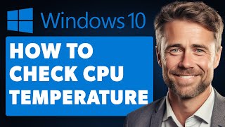 How to Check CPU Temp Windows 10 Full 2024 Guide [upl. by Fleurette]