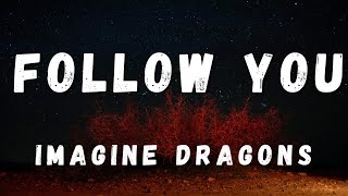 IMAGINE DRAGONS  FOLLOW YOU Lyrical Video [upl. by Giark433]