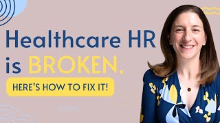 HR in Healthcare is BROKEN Heres how to FIX it [upl. by Austen]