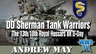 DD Sherman Tank Warriors The 13th18th Royal Hussars on DDay [upl. by Nnyltiac]