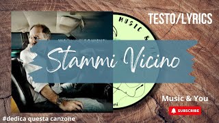 Stammi Vicino  Vasco Rossi  Testo  Lyrics 🇮🇹 [upl. by Brittney]