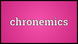 Chronemics Meaning [upl. by Leinadnhoj]