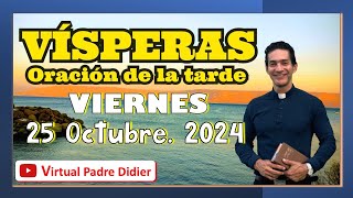 Vísperas de hoy Viernes 25 Octubre 2024 Oración de la tarde Padre Didier [upl. by Aldo]