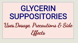 Glycerin Suppositories  Uses Dosage Precautions amp Side Effects [upl. by Prussian]