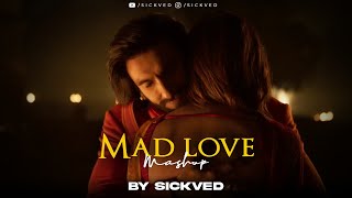 Mad Love Mashup 2023  SICKVED  Tum kya mile  Satranga  Saibo [upl. by Ventre]