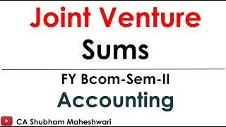 Joint Venture Sums for FY Bcom SemII by CA Shubham Maheshwari [upl. by Rbma477]