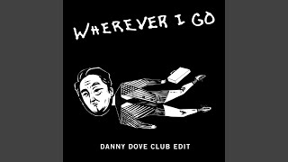 Wherever I Go Danny Dove Club Edit [upl. by Alra480]