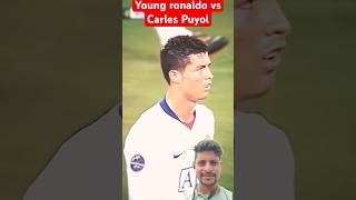 Young ronaldo vs Carles footballshortscristianoronaldoX football carlespuyol cr7 edit [upl. by Nifled606]