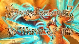 SDreamExplorerS  The Weaver of Time [upl. by Rhoades316]