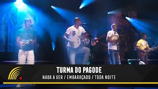 Turma Do Pagode  Nada A Ver  Embaraçado  Toda Noite  Esse É O Clima  Ao Vivo [upl. by Anived]