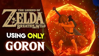 Can you BEAT Breath of the Wild using ONLY Goron Gear [upl. by Yesnnyl338]