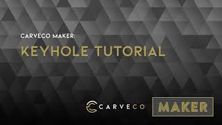 Carveco Maker Tutorial  Machining Keyholes [upl. by Naujej89]