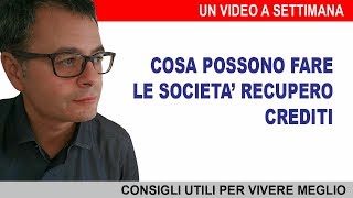 Cosa possono fare le Società Recupero Crediti [upl. by Aihsikal]