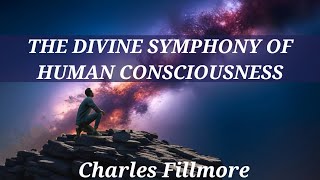 The Divine Symphony of Human Consciousness  A Charles Fillmore Article [upl. by Akeret955]