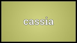 Cassia Meaning [upl. by Jeavons]