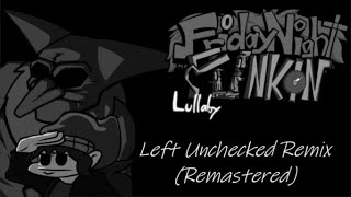 FNF Left Unchecked Remix Remastered [upl. by Aremus]