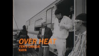 TENS UNIQUE amp KAYA  OVERHEAT【Official Video】 [upl. by Okoyik]