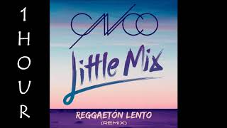 HD CNCO  Reggaetón Lento ft Little Mix 1 Hour Version [upl. by Bechler]