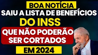 INSS SAIU A LISTA DE BENEFÍCIOS QUE NÃO PODEM SER CORTADOS PELO GOVERNO EM 2024  PENTE FINO INSS [upl. by Glyn]