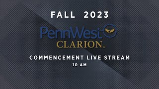 PennWest Clarion Fall 2023 Commencement  10 am [upl. by Weixel514]