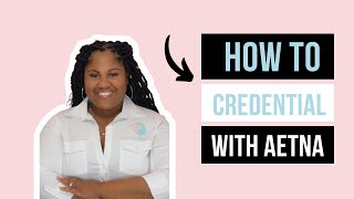 Credentialing with Aetna [upl. by Arrej]