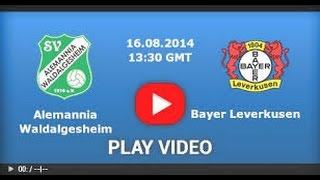 Alemannia Waldalgesheim vs Bayer Leverkusen 06  All Goals amp Highlights 15082014 [upl. by Sidnac]