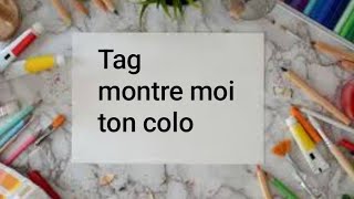 TAG  Montre moi ton colo par bullesdarcenciel5875 [upl. by Aicilana]