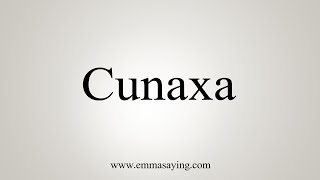 How To Say Cunaxa [upl. by Tallbot]