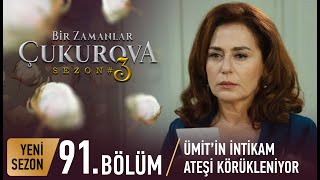 Bir Zamanlar Çukurova 91 Bölüm [upl. by Muncey]