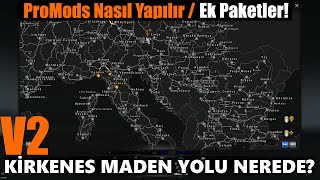 ETS 2 KİRKENES MADEN YOLU NEREDE PROMODS NASIL YAPILIR amp ESKİ SÜRÜMLER  EK PAKETLER  DETAYLI [upl. by Eelrihs]